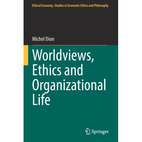 Worldviews, Ethics and Organizational Life
