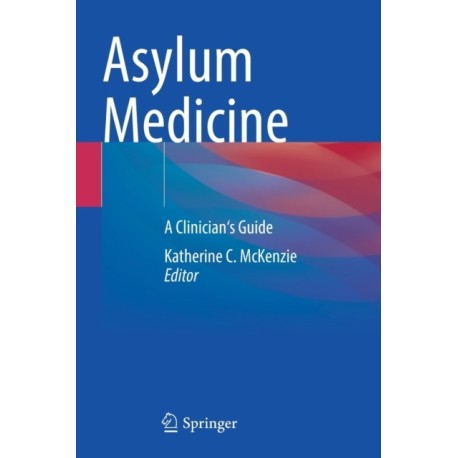 Asylum Medicine: A Clinician's Guide