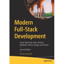 Modern Full-Stack Development: Using TypeScript, React, Node.js, Webpack, Python, Django, and Docker