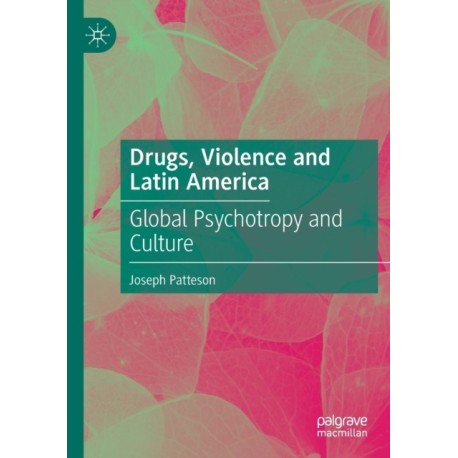 Drugs, Violence and Latin America: Global Psychotropy and Culture