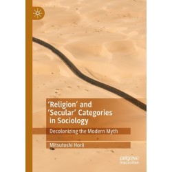 'Religion’ and ‘Secular’ Categories in Sociology: Decolonizing the Modern Myth