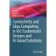 Connectivity and Edge Computing in IoT: Customized Designs and AI-based Solutions