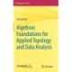 Algebraic Foundations for Applied Topology and Data Analysis