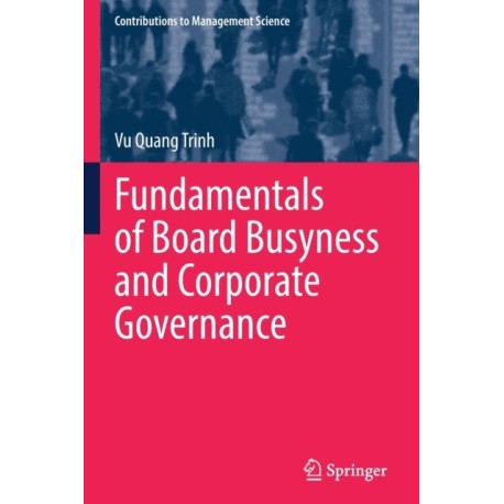 Fundamentals of Board Busyness and Corporate Governance