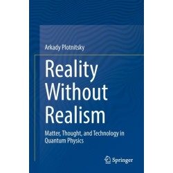 Reality Without Realism: Matter, Thought, and Technology in Quantum Physics