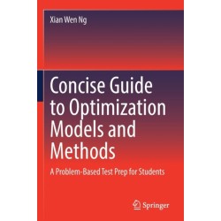 Concise Guide to Optimization Models and Methods: A Problem-Based Test Prep for Students