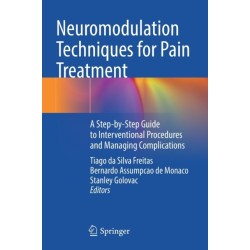 Neuromodulation Techniques for Pain Treatment: A Step-by-Step Guide to Interventional Procedures and Managing Complications