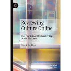 Reviewing Culture Online: Post-Institutional Cultural Critique across Platforms