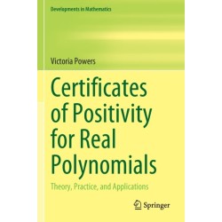 Certificates of Positivity for Real Polynomials: Theory, Practice, and Applications
