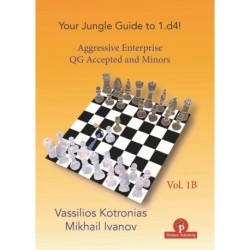Your Chess Jungle Guide to 1.d4! - Volume 1B - Aggressive Enterprise - QGA and Minors: Aggressive Enterprise - Queen's Gambit Accepted