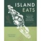 Island Eats: Signature Chefs' Recipes from Vancouver Island and the Salish Sea