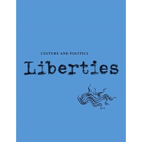 Liberties Journal of Culture and Politics: Winter 2022