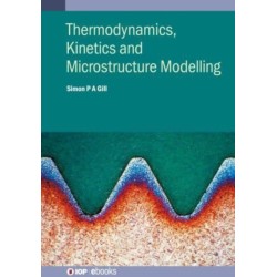 Thermodynamics, Kinetics and Microstructure Modelling