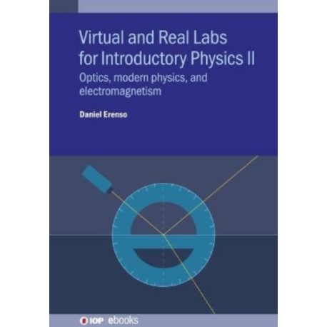 Virtual and Real Labs for Introductory Physics II: Optics, modern physics, and electromagnetism