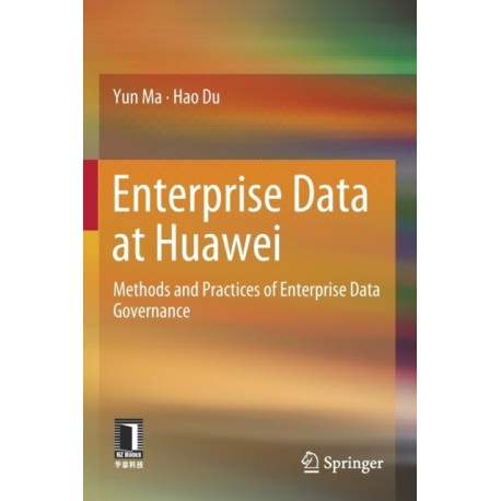 Enterprise Data at Huawei: Methods and Practices of Enterprise Data Governance