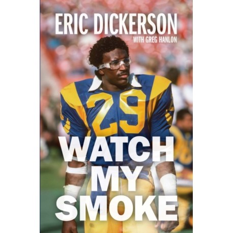 Watch My Smoke: The Eric Dickerson Story