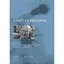 A Gift of Freedom: How the John M. Olin Foundation Changed America