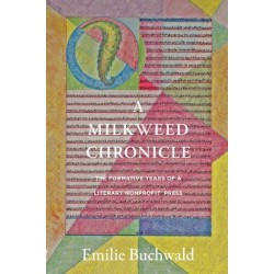 A Milkweed Chronicle: The Formative Years of a Literary Nonprofit Press