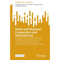 Urban and Regional Cooperation and Development: Challenges and Strategies for the Planning and Development of the Guangdong–Macao Intensive Cooperation Zone in Hengqin Island