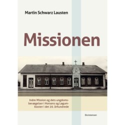 Missionen: Indre Mission og dets ungdomsbevægelser i Horsens og Løgumkloster i det 20. århundrede
