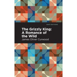 The Grizzly King: A Romance of the Wild