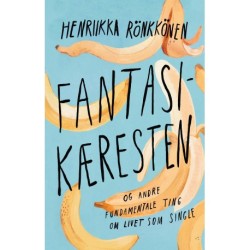 Fantasikæresten: og andre fundamentale ting om livet som single