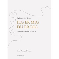 Jeg er mig - Du er dig: Opbyggelige digte. 7 (u)perfekte lektioner i at være til