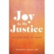 Joy is My Justice: Reclaim What Is Yours
