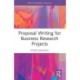 Proposal Writing for Business Research Projects