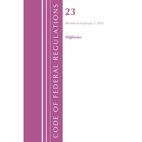 Code of Federal Regulations, Title 23 Highways, 2022