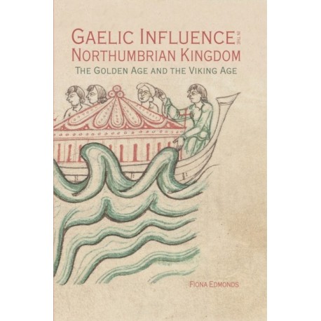 Gaelic Influence in the Northumbrian Kingdom: The Golden Age and the Viking Age