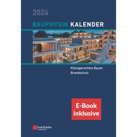 Bauphysik-Kalender 2024: Schwerpunkte: Klimagerechtes Bauen- Brandschutz (inkl. eBook als PDF)