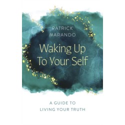 Waking Up to Your Self: A Guide to Living Your Truth