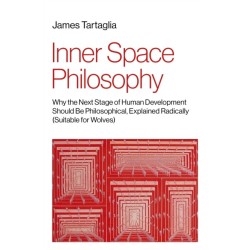 Inner Space Philosophy: Why the Next Stage of Human Development Should Be Philosophical, Explained Radically (Suitable for Wolves)