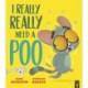I Really, Really Need a Poo