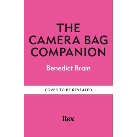 The Camera Bag Companion: A Graphic Guide to Photography