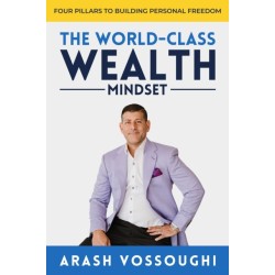 The World Class Wealth Mindset: Four Pillars to Building Personal Freedom