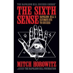 The Sixth Sense: Napoleon Hill’s Ultimate Step to Success