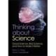 Thinking about Science: Good Science, Bad Science, and How to Make It Better