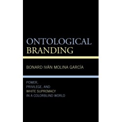 Ontological Branding: Power, Privilege, and White Supremacy in a Colorblind World