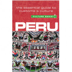 Culture Smart Peru: The Essential Guide to Customs and Culture