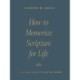 How to Memorize Scripture for Life: From One Verse to Entire Books