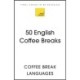 50 English Coffee Breaks: Short activities to improve your English one cup at a time