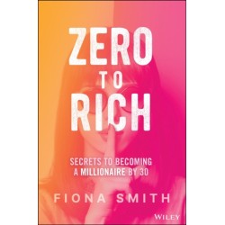 Zero to Rich: Secrets to Becoming a Millionaire by 30