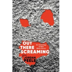 Out There Screaming: An Anthology of New Black Horror - Collector's Edition