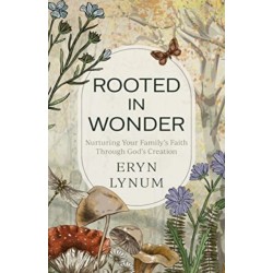 Rooted in Wonder: Nurturing Your Family's Faith Through God's Creation
