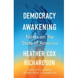 Democracy Awakening: Notes on the State of America