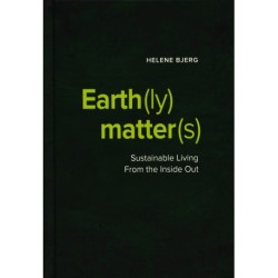 Earth(ly) Matter(s) Sustainable Living From the Inside Out