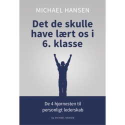 Det de skulle have lært os i 6. klasse: De 4 hjørnesten til personligt lederskab