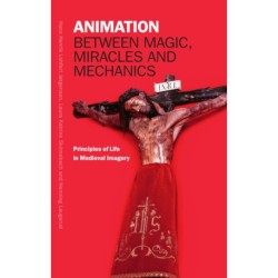 Animation between Magic, Miracles and Mechanics: Principles of Life in Medieval Imagery